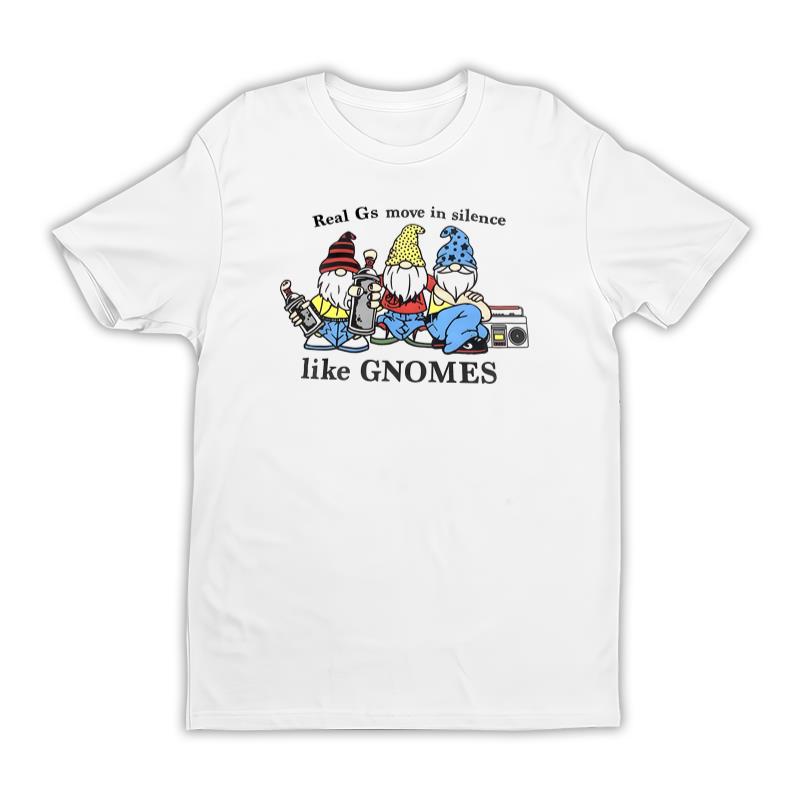 Real Gs Move In Silence Like GNOMES Merch
