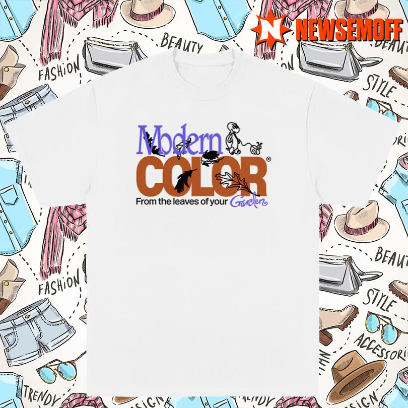 Modern Color From The Leaves Of Your Garden Shirt