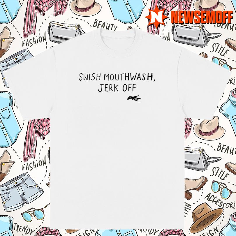 Swish Mouthwash Jerk Off Shirt